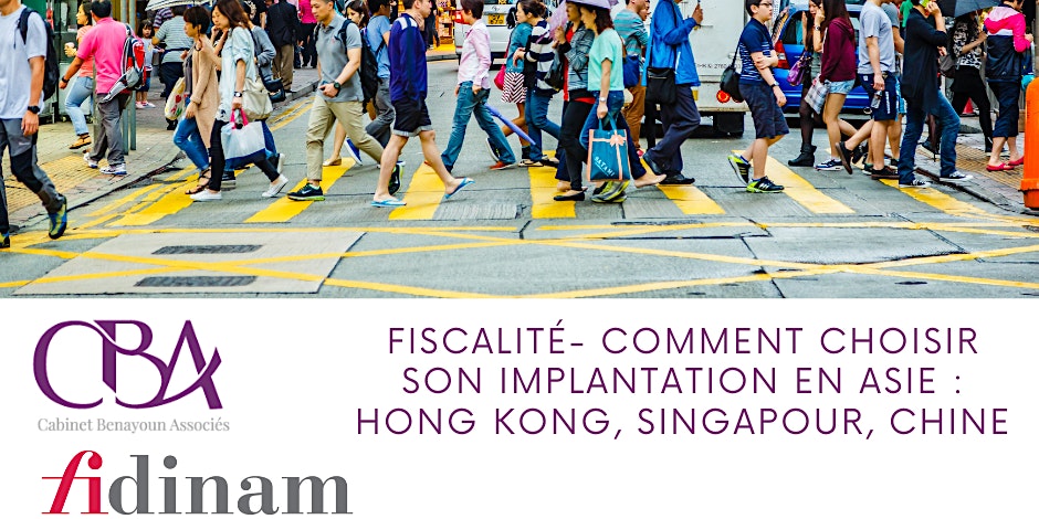 Fiscalité - Comment choisir son implantation en Asie-Hong Kong, Singapour, Chine