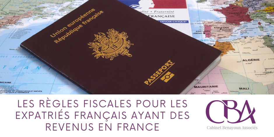 Les règles fiscales pour les expatriés français ayant des revenus en France
