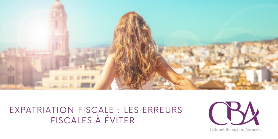 Expatriation fiscale : Les erreurs à éviter