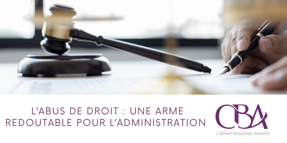 L’abus de droit : une arme redoutable pour l’administration