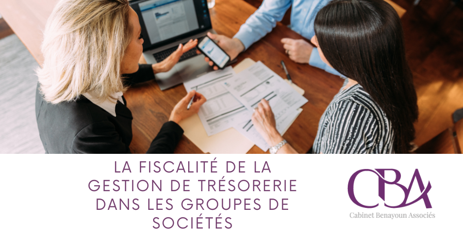La fiscalité de la gestion de trésorerie dans les groupes de sociétés
