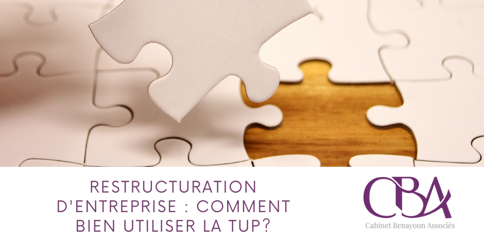 Restructuration d'entreprise: comment bien utiliser la TUP?