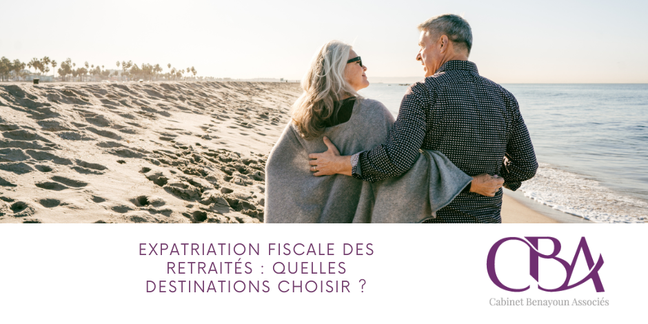 Expatriation fiscale des retraités quelles destinations choisir