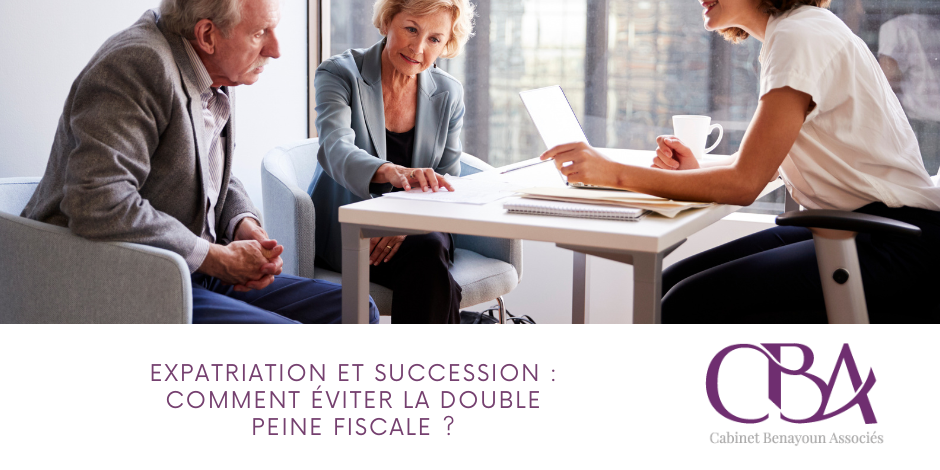 Expatriation et succession : comment éviter la double peine fiscale ?